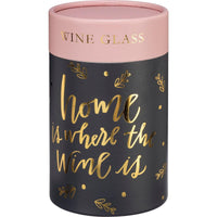 Home Is Where The Wine Is - Stemless Wine Glass