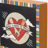 All I Need Is You - Block Sign