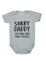 Sorry Daddy You Now Have Two Bosses Onesie (Baby/Toddler)