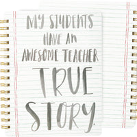Awesome Teacher True Story - Spiral Notebook