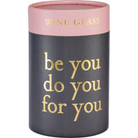 Be You Do You For You - Verre à vin sans pied
