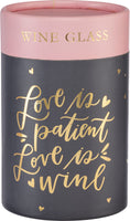 Love Is Patient Love Is Wine - Stemless Wine Glass
