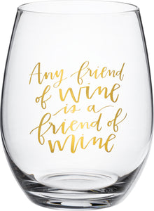 Friend Of Wine Is A Friend Of Mine - Stemless Wine Glass