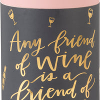 Friend Of Wine Is A Friend Of Mine - Verre à vin sans pied 