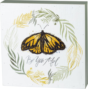 Be You Tiful Butterfly - Box Sign