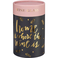 Home Is Where The Wine Is - Stemless Wine Glass
