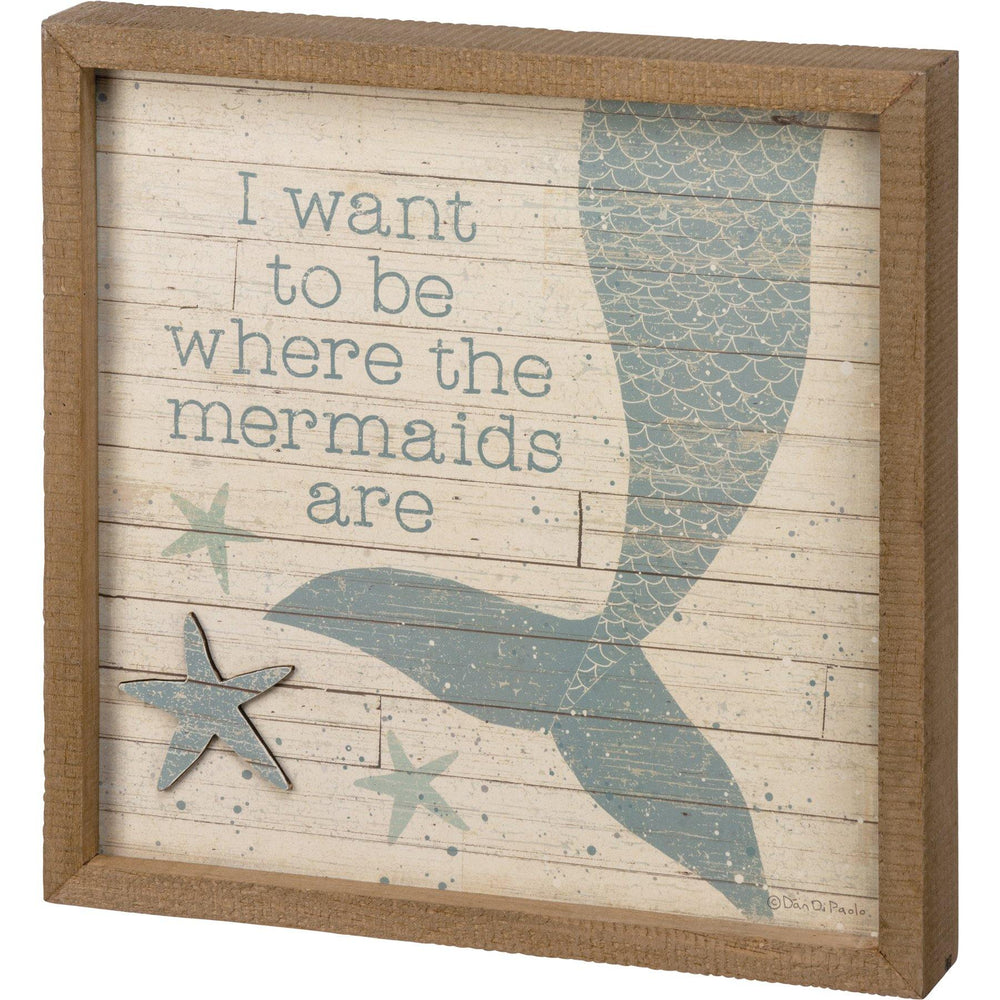 Want To Be Where Mermaids Are - Inset Box Sign