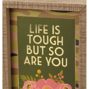 Life Is Tough But So Are You - Inset Box Sign