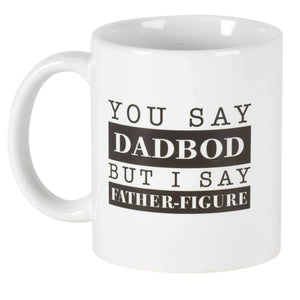 You Say Dadbod But I Say Father-Figure Mug