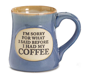 Sorry For What Said Before Coffee Mug