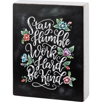 Stay Humble Work Hard Be Kind - Chalk Sign